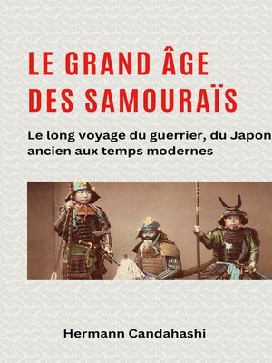 cover image of Le grand âge des samouraïs--Le long voyage du guerrier